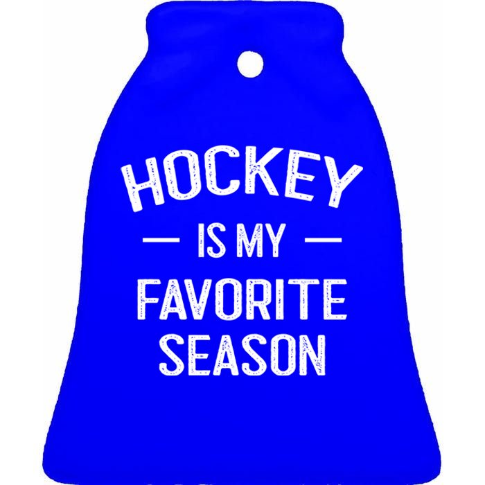 Hockey Is My Favorite Season Hockey Fans Ice Hockey Game Day Cute Gift Ceramic Bell Ornament