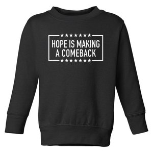 Hope Is Making A Comeback Toddler Sweatshirt