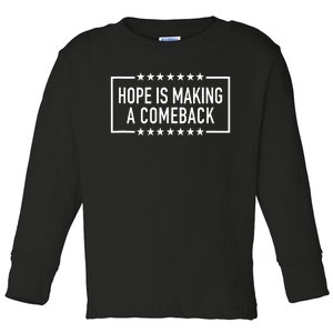 Hope Is Making A Comeback Toddler Long Sleeve Shirt