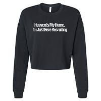 Heaven Is My Home Im Just Here Recruiting Jesus Christian Cropped Pullover Crew