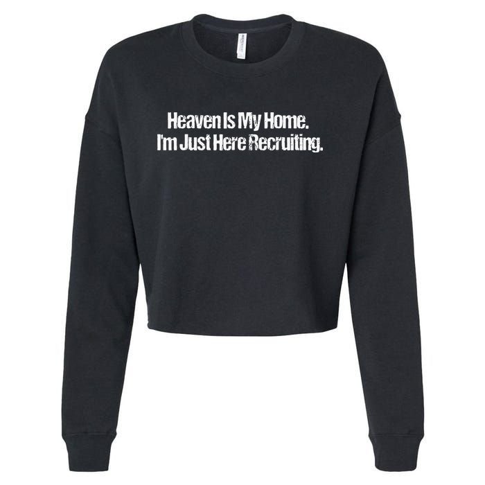 Heaven Is My Home Im Just Here Recruiting Jesus Christian Cropped Pullover Crew