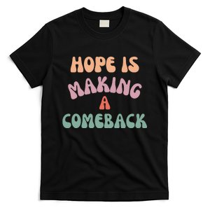 Hope Is Making A Comeback T-Shirt