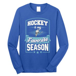 Hockey Is My Favorite Season For Ice Hockey Players Gift Long Sleeve Shirt