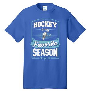 Hockey Is My Favorite Season For Ice Hockey Players Gift Tall T-Shirt