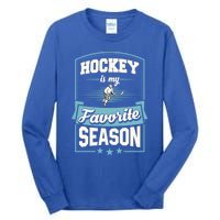 Hockey Is My Favorite Season For Ice Hockey Players Gift Tall Long Sleeve T-Shirt