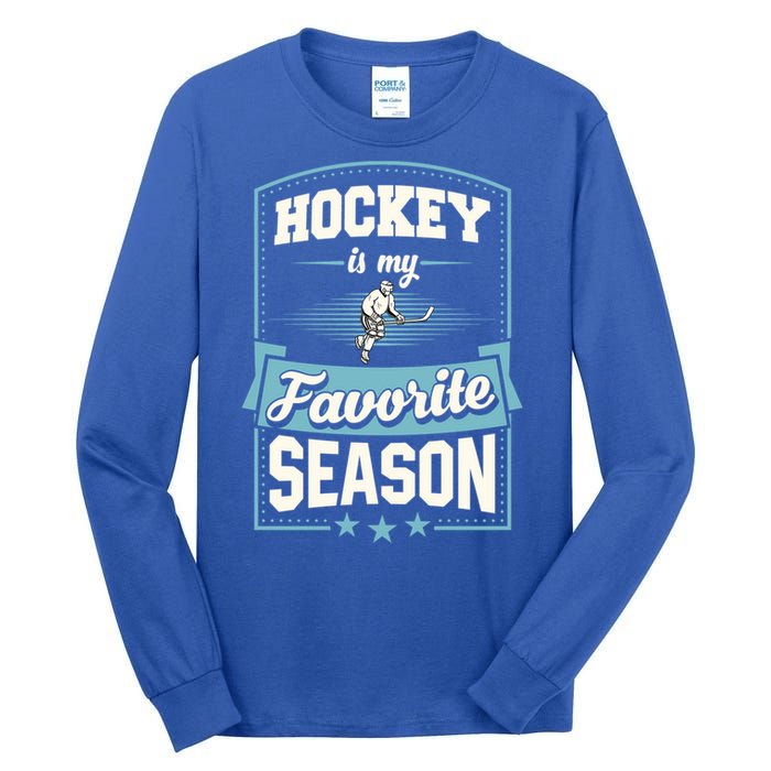 Hockey Is My Favorite Season For Ice Hockey Players Gift Tall Long Sleeve T-Shirt