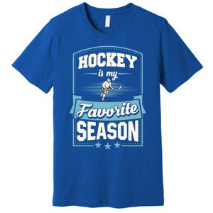 Hockey Is My Favorite Season For Ice Hockey Players Gift Premium T-Shirt