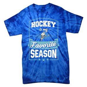 Hockey Is My Favorite Season For Ice Hockey Players Gift Tie-Dye T-Shirt