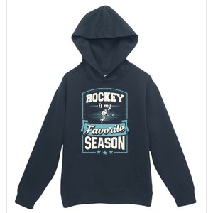 Hockey Is My Favorite Season For Ice Hockey Players Gift Urban Pullover Hoodie