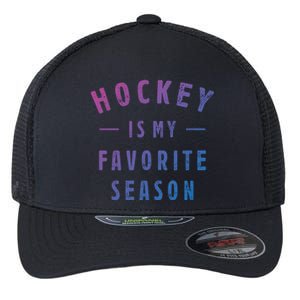 Hockey Is My Favorite Season Cool Saying For Sports Lovers Cute Gift Flexfit Unipanel Trucker Cap