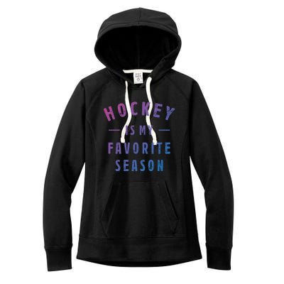 Hockey Is My Favorite Season Cool Saying For Sports Lovers Cute Gift Women's Fleece Hoodie