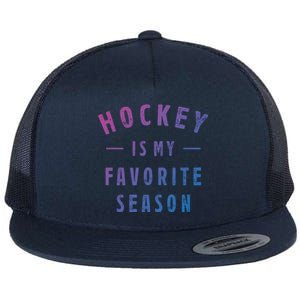 Hockey Is My Favorite Season Cool Saying For Sports Lovers Cute Gift Flat Bill Trucker Hat