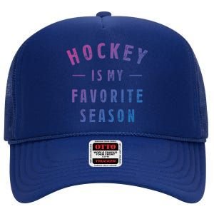 Hockey Is My Favorite Season Cool Saying For Sports Lovers Cute Gift High Crown Mesh Back Trucker Hat