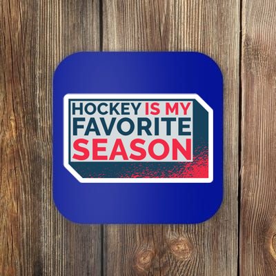 Hockey Is My Favorite Season Funny Hockey Lover Quote Gift Coaster