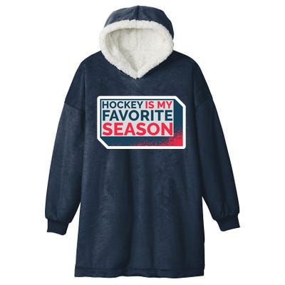 Hockey Is My Favorite Season Funny Hockey Lover Quote Gift Hooded Wearable Blanket