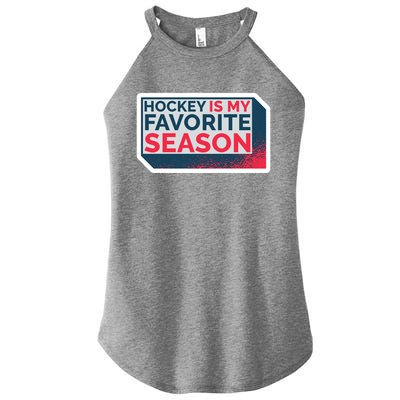 Hockey Is My Favorite Season Funny Hockey Lover Quote Gift Women’s Perfect Tri Rocker Tank