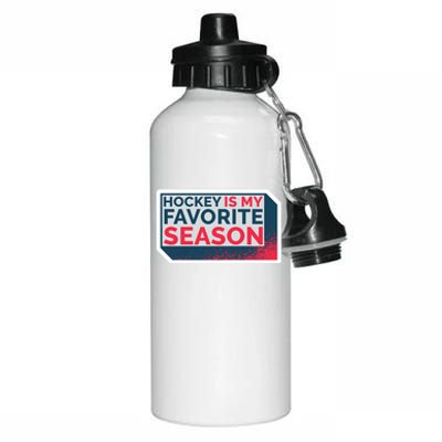 Hockey Is My Favorite Season Funny Hockey Lover Quote Gift Aluminum Water Bottle