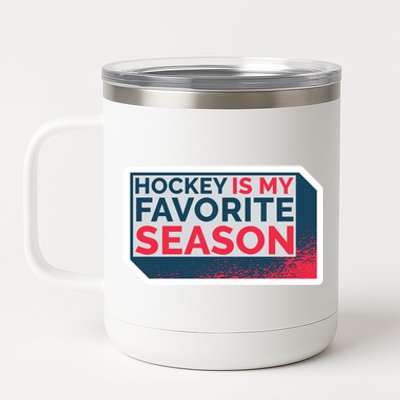 Hockey Is My Favorite Season Funny Hockey Lover Quote Gift 12 oz Stainless Steel Tumbler Cup