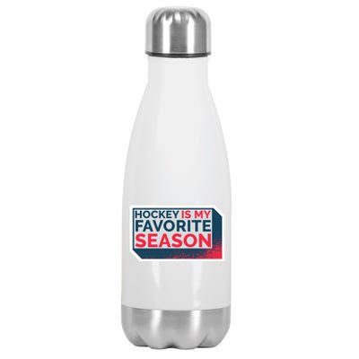 Hockey Is My Favorite Season Funny Hockey Lover Quote Gift Stainless Steel Insulated Water Bottle