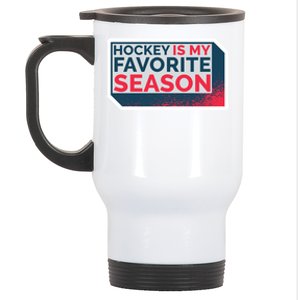 Hockey Is My Favorite Season Funny Hockey Lover Quote Gift Stainless Steel Travel Mug