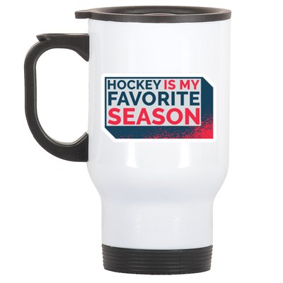 Hockey Is My Favorite Season Funny Hockey Lover Quote Gift Stainless Steel Travel Mug