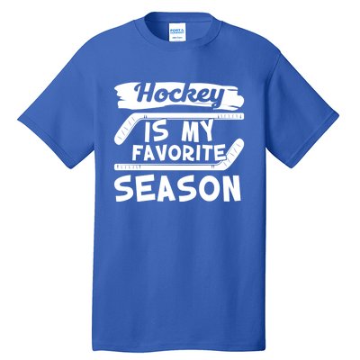 Hockey Is My Favorite Season: Funny Ice Hockey Player Great Gift Tall T-Shirt