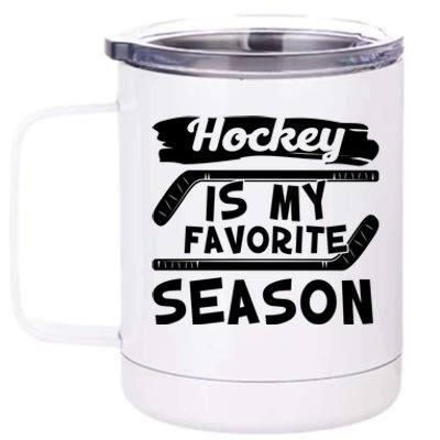 Hockey Is My Favorite Season: Funny Ice Hockey Player Great Gift 12 oz Stainless Steel Tumbler Cup