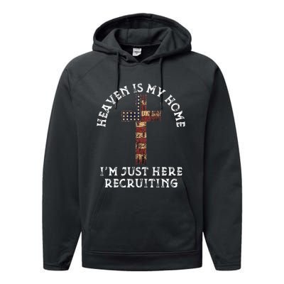 Heaven Is My Home Im Just Here Recruiting Funny Christian Performance Fleece Hoodie