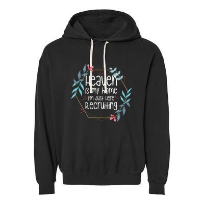 Heaven Is My Home IM Just Here Recruiting Garment-Dyed Fleece Hoodie