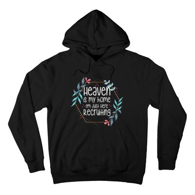 Heaven Is My Home IM Just Here Recruiting Hoodie