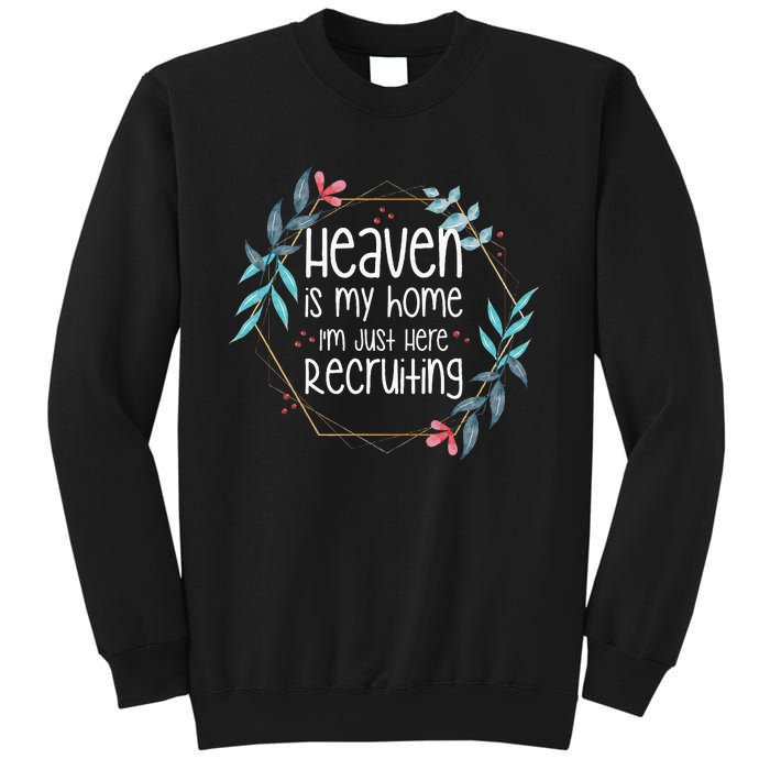 Heaven Is My Home IM Just Here Recruiting Sweatshirt