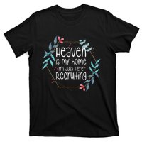 Heaven Is My Home IM Just Here Recruiting T-Shirt