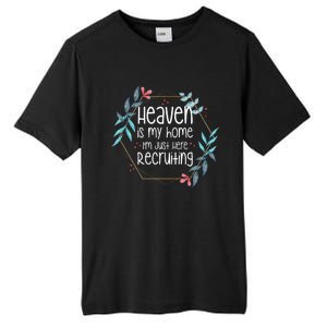 Heaven Is My Home IM Just Here Recruiting Tall Fusion ChromaSoft Performance T-Shirt