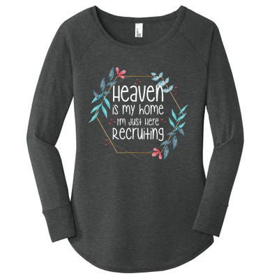 Heaven Is My Home IM Just Here Recruiting Women's Perfect Tri Tunic Long Sleeve Shirt