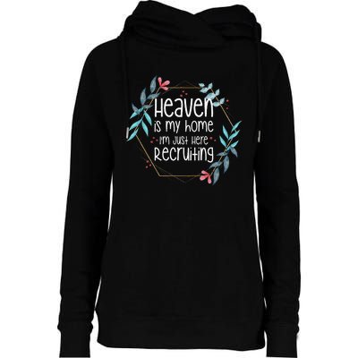 Heaven Is My Home IM Just Here Recruiting Womens Funnel Neck Pullover Hood