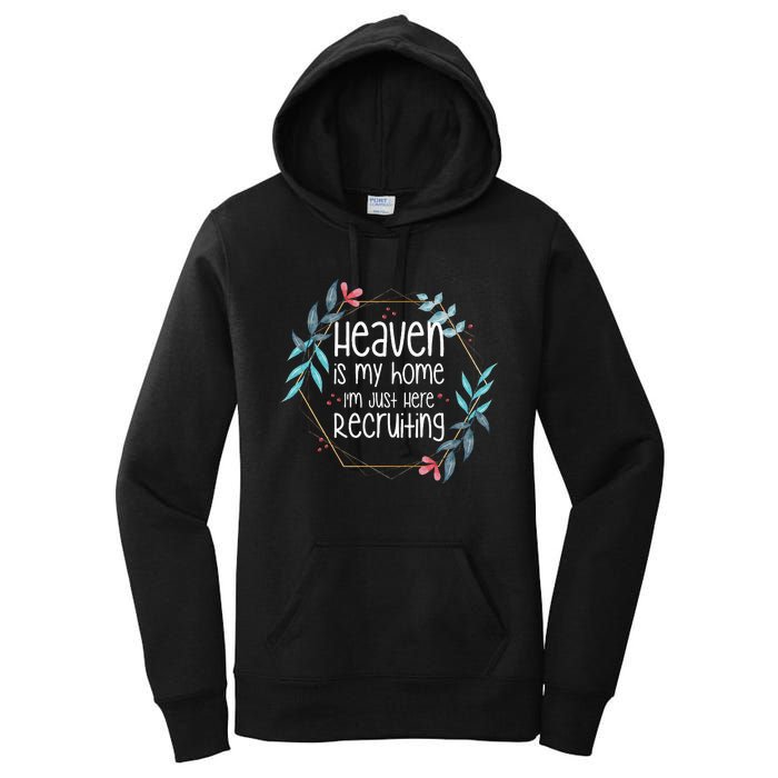 Heaven Is My Home IM Just Here Recruiting Women's Pullover Hoodie