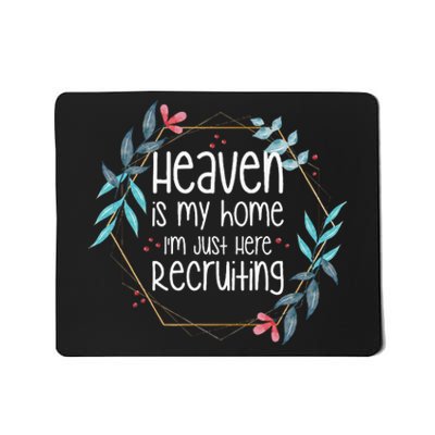 Heaven Is My Home IM Just Here Recruiting Mousepad