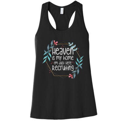 Heaven Is My Home IM Just Here Recruiting Women's Racerback Tank