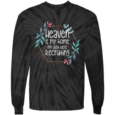 Heaven Is My Home IM Just Here Recruiting Tie-Dye Long Sleeve Shirt