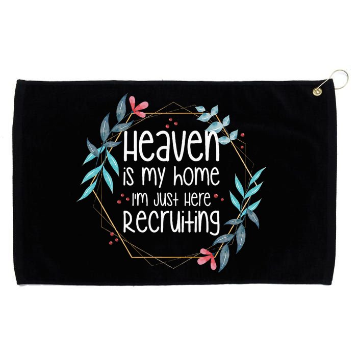 Heaven Is My Home IM Just Here Recruiting Grommeted Golf Towel