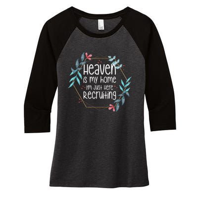 Heaven Is My Home IM Just Here Recruiting Women's Tri-Blend 3/4-Sleeve Raglan Shirt