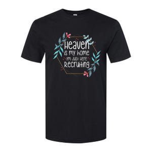 Heaven Is My Home IM Just Here Recruiting Softstyle CVC T-Shirt