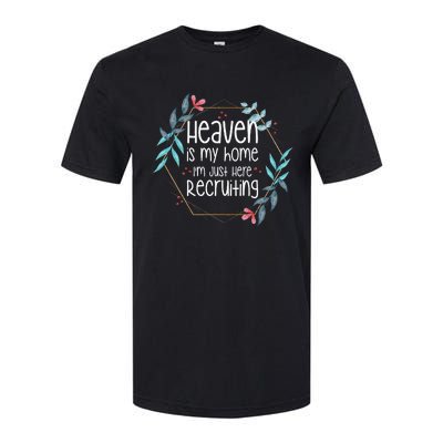 Heaven Is My Home IM Just Here Recruiting Softstyle CVC T-Shirt