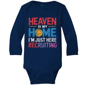 Heaven Is My Home IM Just Here Recruiting Proud Religious Baby Long Sleeve Bodysuit