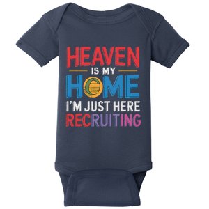 Heaven Is My Home IM Just Here Recruiting Proud Religious Baby Bodysuit