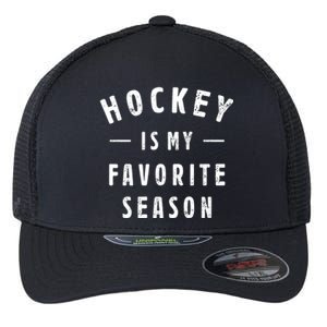 Hockey Is My Favorite Season Cool Saying For Sports Lovers Gift Flexfit Unipanel Trucker Cap