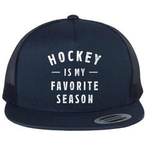 Hockey Is My Favorite Season Cool Saying For Sports Lovers Gift Flat Bill Trucker Hat