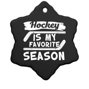 Hockey Is My Favorite Season: Funny Ice Hockey Player Great Gift Ceramic Star Ornament