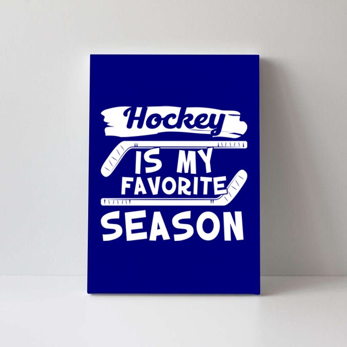 Hockey Is My Favorite Season: Funny Ice Hockey Player Great Gift Canvas