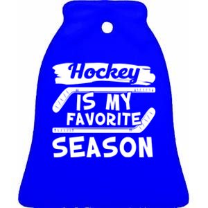 Hockey Is My Favorite Season: Funny Ice Hockey Player Great Gift Ceramic Bell Ornament